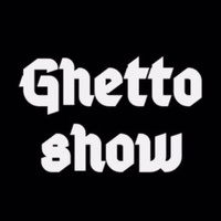 Ghetto show